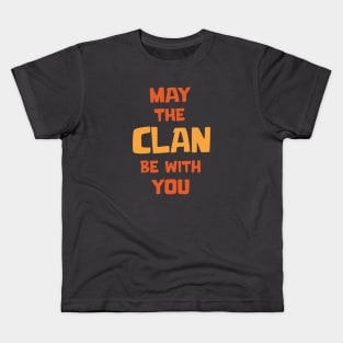 Just the Clan be with you Kids T-Shirt